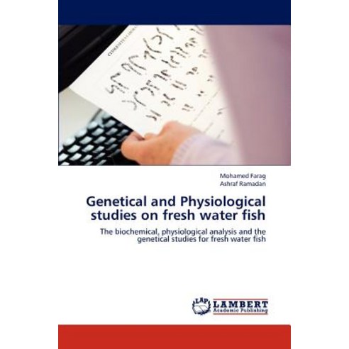 Genetical and Physiological Studies on Fresh Water Fish Paperback, LAP Lambert Academic Publishing