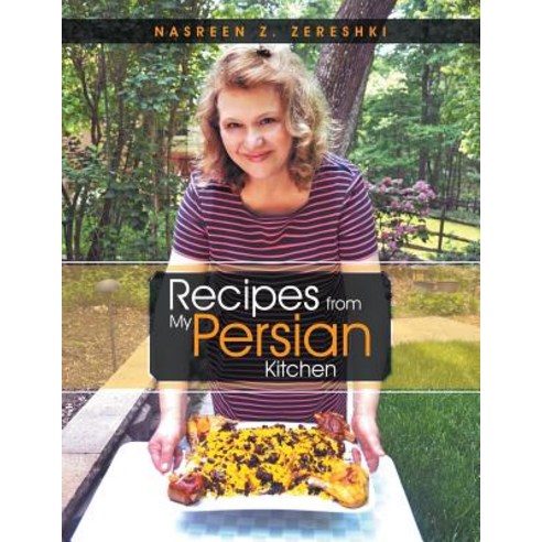Recipes from My Persian Kitchen Paperback, Lulu Publishing Services