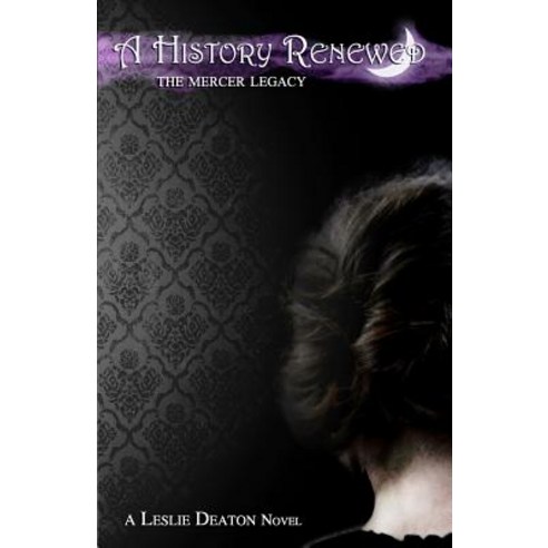 A History Renewed: The Mercer Legacy Book 2: The Mercer Legacy Book 2 Paperback, Createspace Independent Publishing Platform