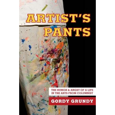 Artist''s Pants Paperback, Gordy Grundy