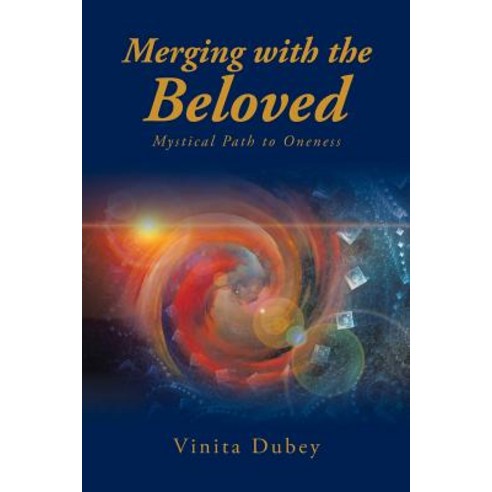 Merging with the Beloved: Mystical Path to Oneness Paperback, Partridge India