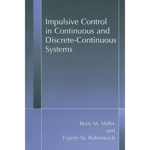 Impulsive Control in Continuous and Discrete-Continuous Systems Paperback, Springer