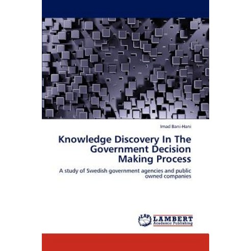 Knowledge Discovery in the Government Decision Making Process Paperback, LAP Lambert Academic Publishing
