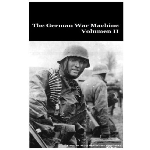 The German War Machine Volumen II Paperback, Createspace Independent Publishing Platform