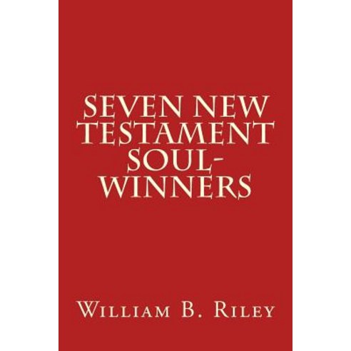 Seven New Testament Soul-Winners Paperback, Createspace