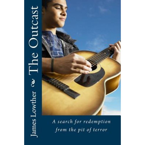 The Outcast: A Search for Redemption from the Pit of Terror Paperback, Createspace
