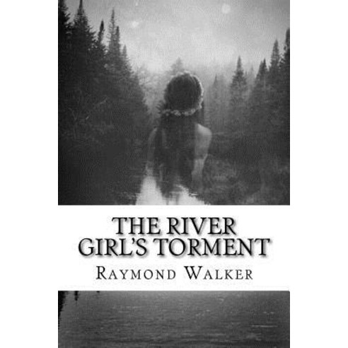 The River Girls Torment: A Faerie Tale Paperback, Createspace Independent Publishing Platform