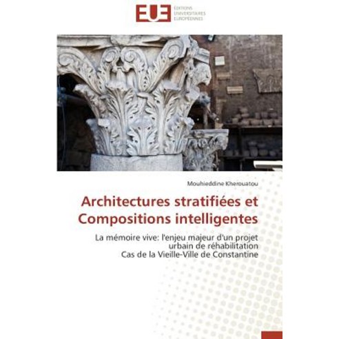 Architectures Stratifiees Et Compositions Intelligentes = Architectures Stratifia(c)Es Et Compositions Intelligentes Paperback, Omniscriptum