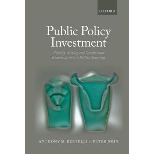 Public Policy Investment: Priority-Setting and Conditional Representation in British Statecraft Hardcover, Oxford University Press (UK)