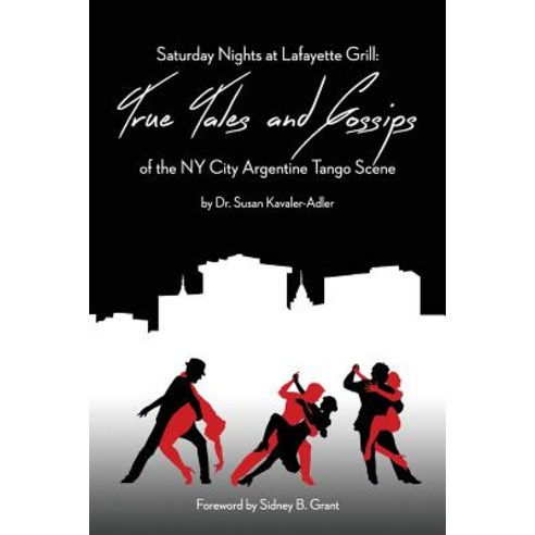 Saturday Nights at Lafayette Grill: True Tales & Gossips of NY City Argentine Tango Scene Paperback, Mindmend Publishing Co.