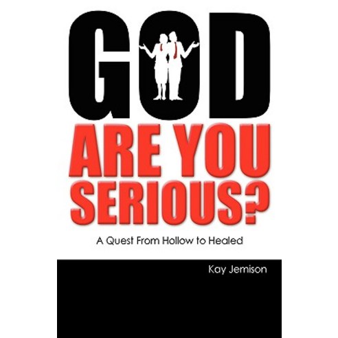 God Are You Serious?: A Quest from Hollow to Healed Hardcover, iUniverse