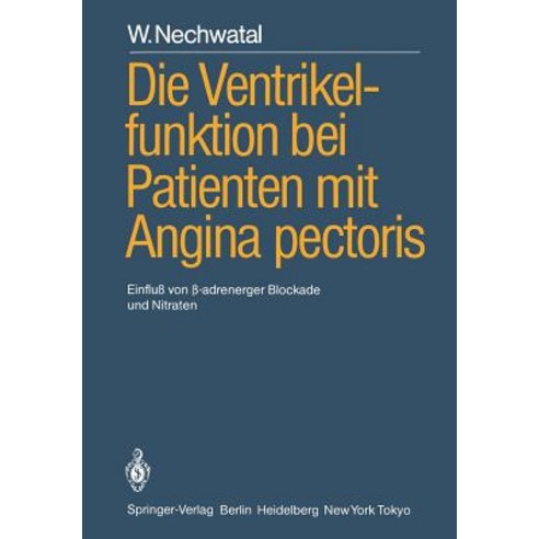 Die Ventrikelfunktion Bei Patienten Mit Angina Pectoris: Einflu Von ?-Adrenerger Blockade Und Nitraten Paperback, Springer