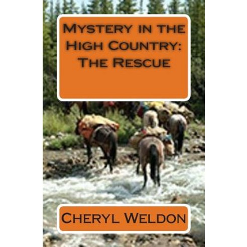 Mystery in the High Country: The Rescue Paperback, Createspace Independent Publishing Platform