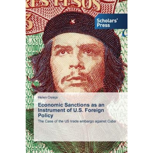 Economic Sanctions as an Instrument of U.S. Foreign Policy Paperback, Scholars'' Press