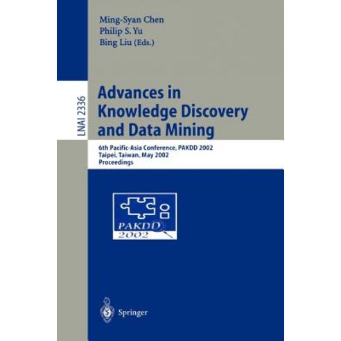 Advances in Knowledge Discovery and Data Mining: 6th Pacific-Asia Conference Pakdd 2002 Taipei Taiwan May 6-8 2002. Proceedings Paperback, Springer