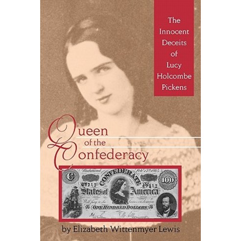 Queen of the Confederacy: The Innocent Deceits of Lucy Holcombe Pickens Paperback, University of North Texas Press