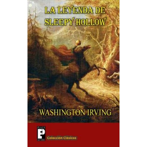 La Leyenda de Sleepy Hollow: (El Jinete Sin Cabeza) Paperback, Createspace Independent Publishing Platform