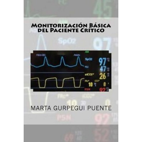 Monitorizacion Basica del Paciente Critico Paperback, Createspace Independent Publishing Platform