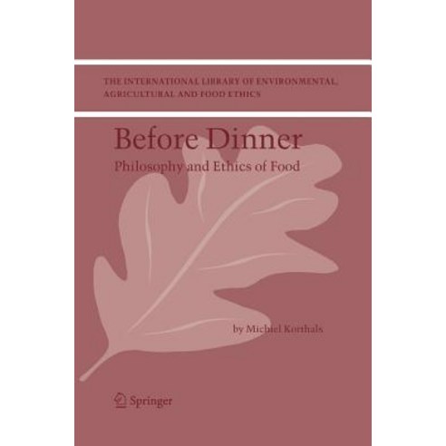 Before Dinner: Philosophy and Ethics of Food Paperback, Springer