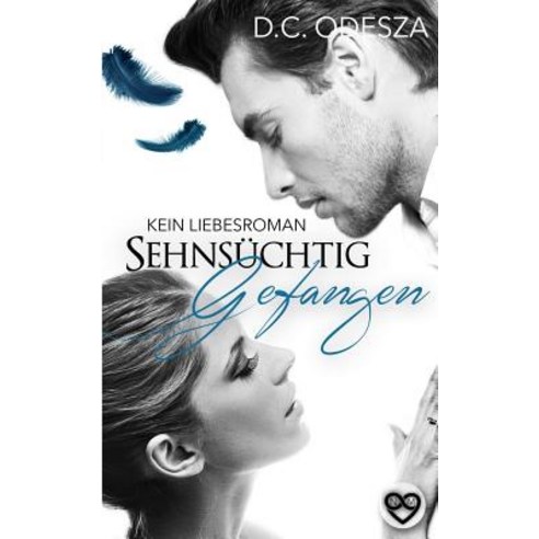 Sehnsuechtig Gefangen: Kein Liebesroman Paperback, Createspace Independent Publishing Platform