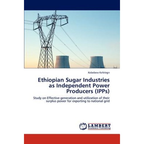 Ethiopian Sugar Industries as Independent Power Producers (Ipps) Paperback, LAP Lambert Academic Publishing
