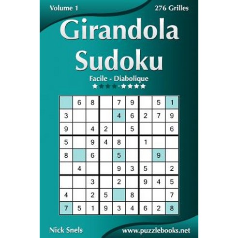 Girandola Sudoku - Facile a Diabolique - Volume 1 - 276 Grilles Paperback, Createspace Independent Publishing Platform