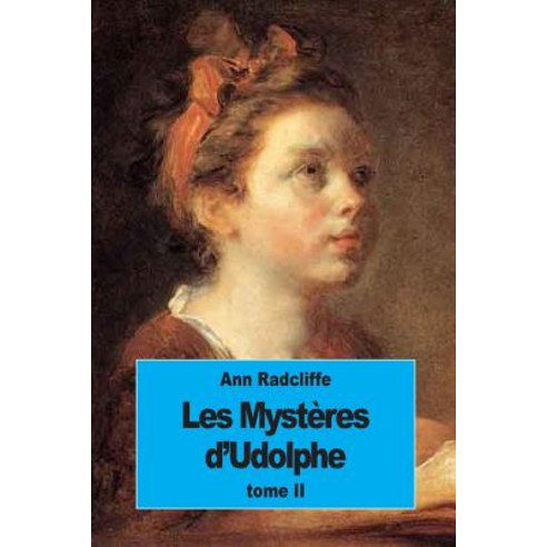 Les Mysteres D''Udolphe: Tome II Paperback, Createspace Independent Publishing Platform