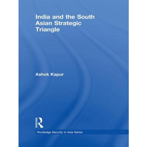India and the South Asian Strategic Triangle Paperback, Routledge