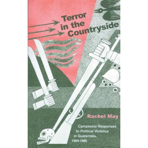 Terror in Countryside: Campesino Responses to Political Violence in Guatemala 1954-1985 Paperback, Ohio University Press
