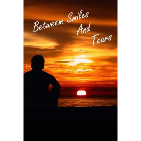 Between Smiles and Tears Paperback, Createspace Independent Publishing Platform