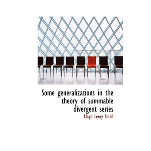 Some Generalizations in the Theory of Summable Divergent Series Paperback, BiblioLife