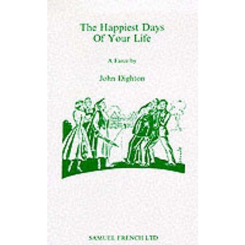 Happiest Days of Your Life Paperback, Samuel French Ltd
