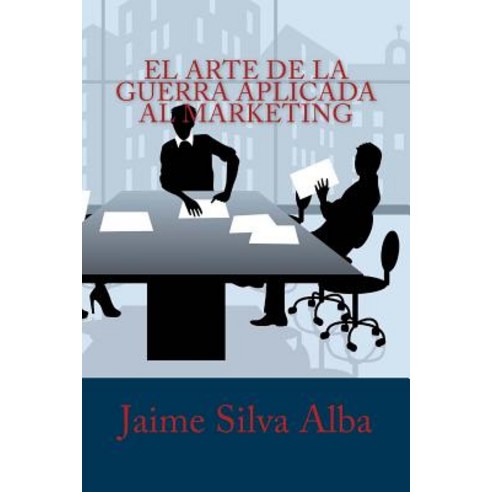 El Arte de la Guerra Aplicada Al Marketing Paperback, Createspace Independent Publishing Platform