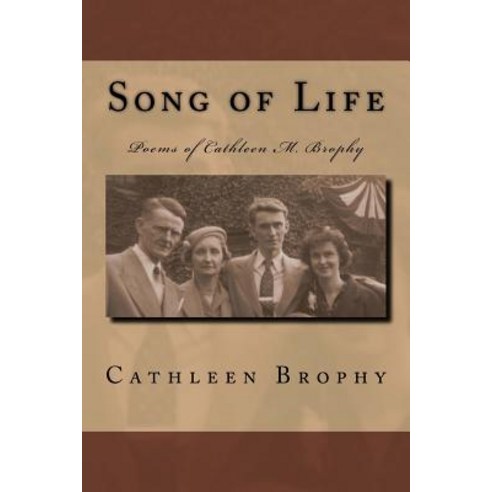 Song of Life: Poems of Cathleen M. Brophy Paperback, Createspace Independent Publishing Platform