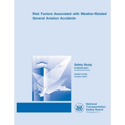Safety Study: Risk Factors Associated with Weather-Related General Aviation Accidents Paperback, Createspace Independent Publishing Platform