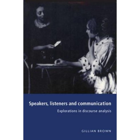 Speakers Listeners and Communication: Explorations in Discourse Analysis Paperback, Cambridge University Press