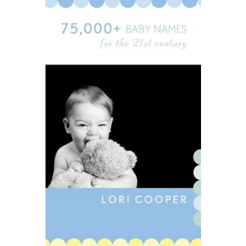 75 000+ Baby Names for the 21st Century Paperback, Taylor Trade Publishing