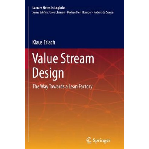 Value Stream Design: The Way Towards a Lean Factory Paperback, Springer