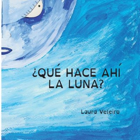 Que Hace Ahi La Luna? Paperback, Createspace Independent Publishing Platform