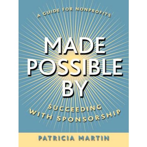 Made Possible by: Succeeding with Sponsorship Paperback, Jossey-Bass