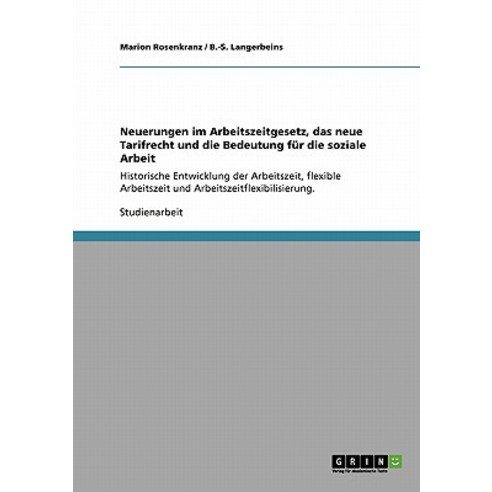 Neuerungen Im Arbeitszeitgesetz Das Neue Tarifrecht Und Die Bedeutung Fur Die Soziale Arbeit Paperback, Grin Publishing