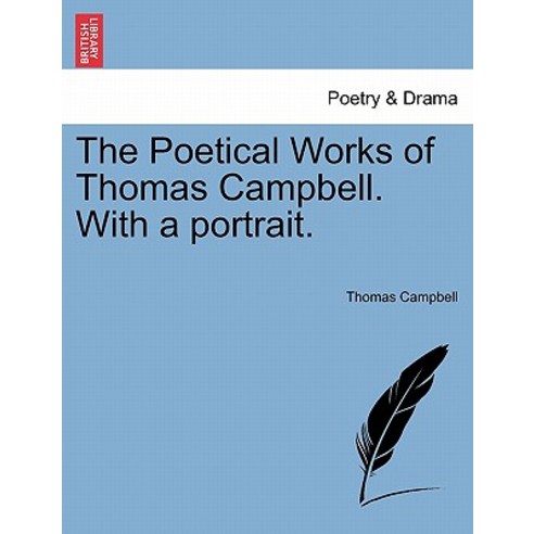 The Poetical Works of Thomas Campbell. with a Portrait. Paperback, British Library, Historical Print Editions