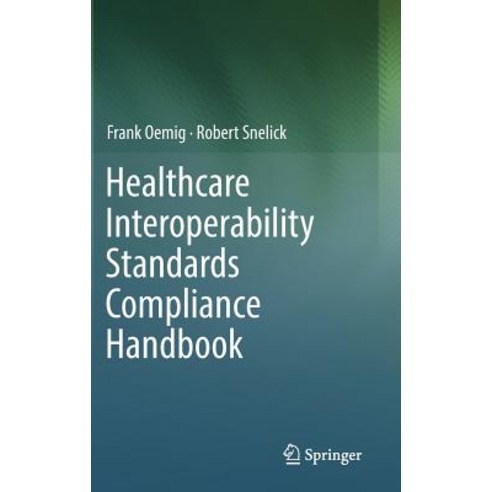 Healthcare Interoperability Standards Compliance Handbook: Conformance and Testing of Healthcare Data Exchange Standards Hardcover, Springer