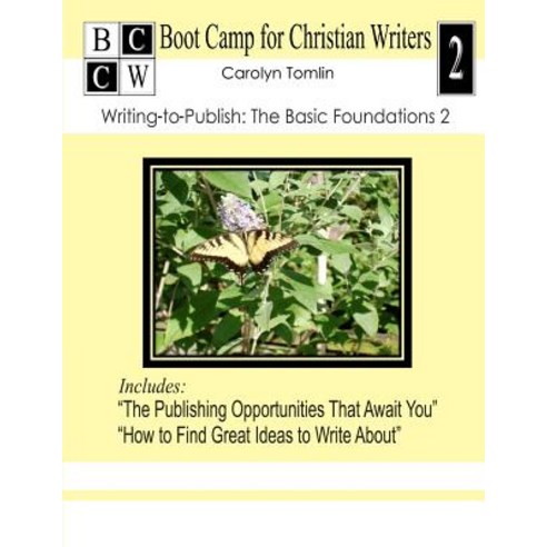 Writing-To-Publish: The Basic Foundations 2: Boot Camp for Christian Writers Paperback, Createspace