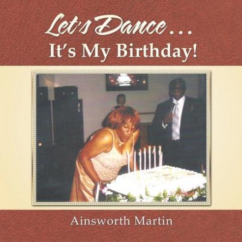 Let''s Dance . . . It''s My Birthday! Paperback, Xlibris