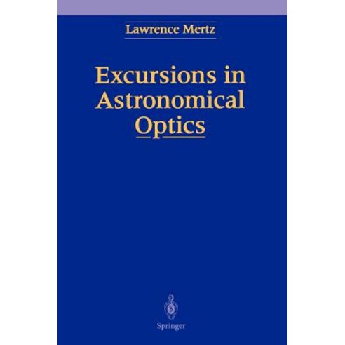 Excursions in Astronomical Optics Paperback, Springer