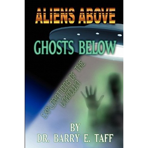 Aliens Above Ghosts Below: Explorations of the Unkown Paperback, Cosmic Pantheon