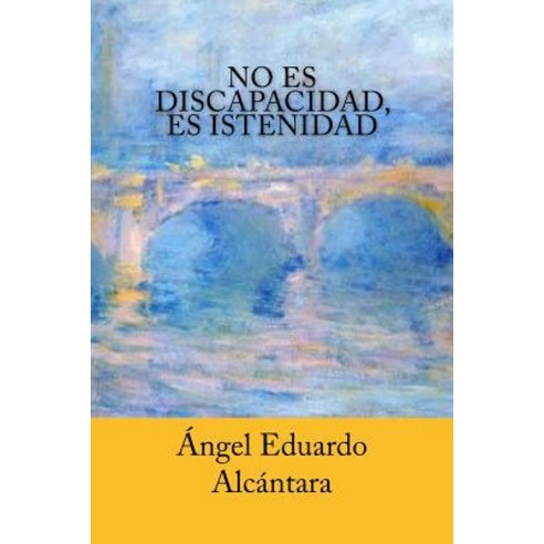 No Es Discapacidad Es Istenidad Paperback, Createspace Independent Publishing Platform