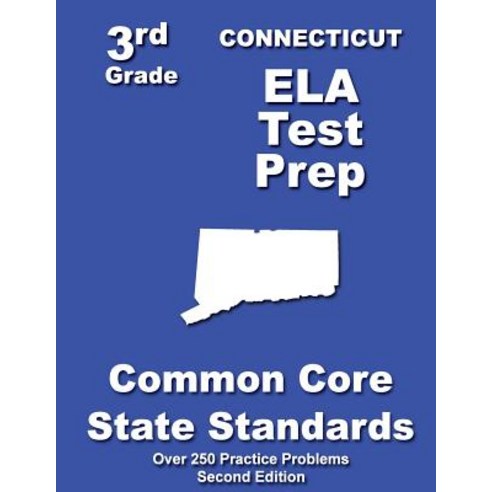 Connecticut 3rd Grade Ela Test Prep: Common Core Learning Standards Paperback, Createspace Independent Publishing Platform