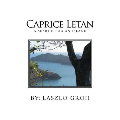 Caprice Letan: A Search for an Island Paperback, Xlibris Corporation